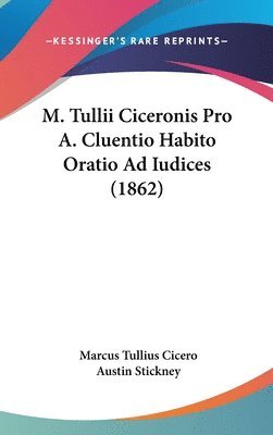 bokomslag M. Tullii Ciceronis Pro A. Cluentio Habito Oratio Ad Iudices (1862)