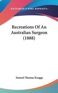 bokomslag Recreations of an Australian Surgeon (1888)