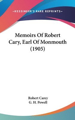 Memoirs of Robert Cary, Earl of Monmouth (1905) 1