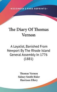 bokomslag The Diary of Thomas Vernon: A Loyalist, Banished from Newport by the Rhode Island General Assembly in 1776 (1881)