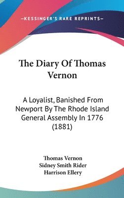 The Diary of Thomas Vernon: A Loyalist, Banished from Newport by the Rhode Island General Assembly in 1776 (1881) 1