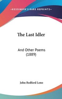 bokomslag The Last Idler: And Other Poems (1889)