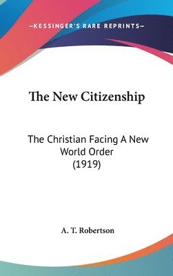 bokomslag The New Citizenship: The Christian Facing a New World Order (1919)