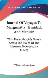 bokomslag Journal Of Voyages To Marguaritta, Trinidad, And Maturin