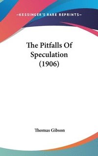 bokomslag The Pitfalls of Speculation (1906)