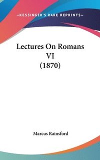 bokomslag Lectures On Romans Vi (1870)