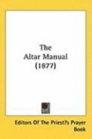 bokomslag The Altar Manual (1877)