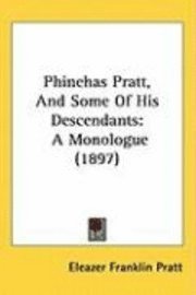 Phinehas Pratt, and Some of His Descendants: A Monologue (1897) 1