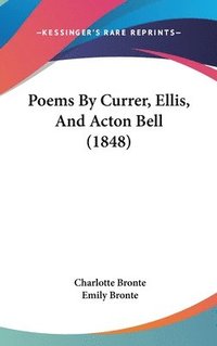 bokomslag Poems By Currer, Ellis, And Acton Bell (1848)