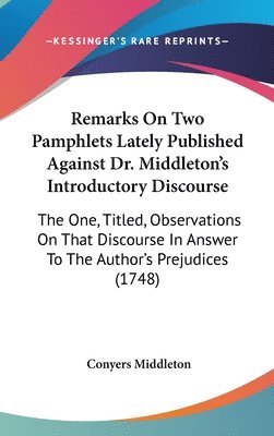 bokomslag Remarks On Two Pamphlets Lately Published Against Dr. Middleton's Introductory Discourse