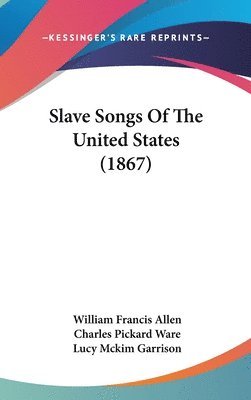 bokomslag Slave Songs Of The United States (1867)