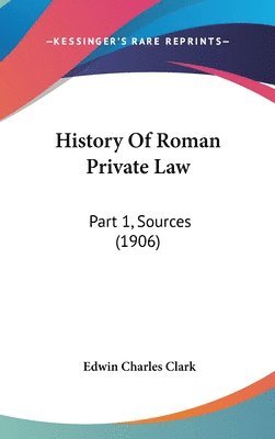 bokomslag History of Roman Private Law: Part 1, Sources (1906)