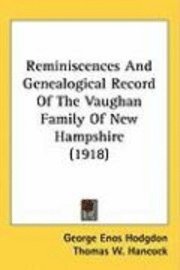 bokomslag Reminiscences and Genealogical Record of the Vaughan Family of New Hampshire (1918)