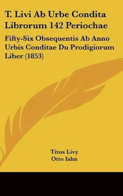 bokomslag T. Livi Ab Urbe Condita Librorum 142 Periochae