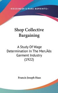 bokomslag Shop Collective Bargaining: A Study of Wage Determination in the Mens Garment Industry (1922)