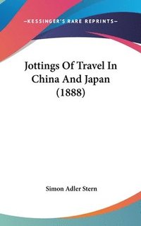 bokomslag Jottings of Travel in China and Japan (1888)