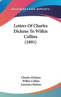 bokomslag Letters of Charles Dickens to Wilkie Collins (1891)