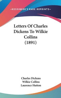 bokomslag Letters of Charles Dickens to Wilkie Collins (1891)