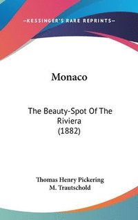 bokomslag Monaco: The Beauty-Spot of the Riviera (1882)