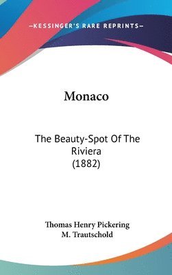 bokomslag Monaco: The Beauty-Spot of the Riviera (1882)