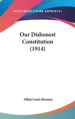 bokomslag Our Dishonest Constitution (1914)