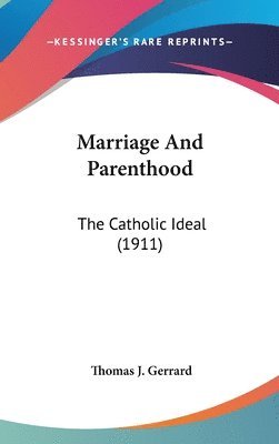 Marriage and Parenthood: The Catholic Ideal (1911) 1