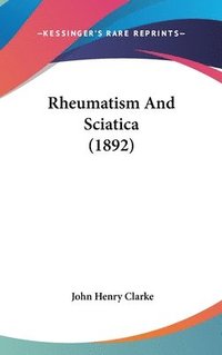 bokomslag Rheumatism and Sciatica (1892)