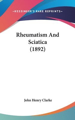 bokomslag Rheumatism and Sciatica (1892)