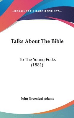 bokomslag Talks about the Bible: To the Young Folks (1881)