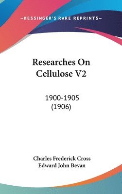 bokomslag Researches on Cellulose V2: 1900-1905 (1906)