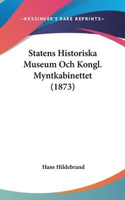 Statens Historiska Museum Och Kongl. Myntkabinettet (1873) 1