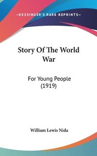 bokomslag Story of the World War: For Young People (1919)