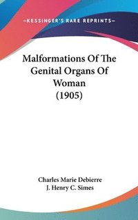 bokomslag Malformations of the Genital Organs of Woman (1905)