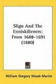 bokomslag Sligo and the Enniskilleners: From 1688-1691 (1880)
