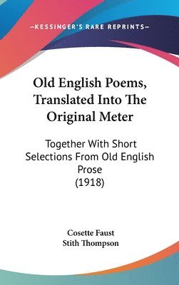 bokomslag Old English Poems, Translated Into the Original Meter: Together with Short Selections from Old English Prose (1918)