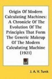 bokomslag Origin of Modern Calculating Machines: A Chronicle of the Evolution of the Principles That Form the Generic Makeup of the Modern Calculating Machine (