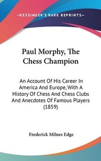 bokomslag Paul Morphy, The Chess Champion