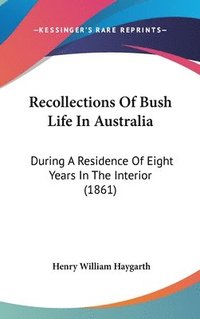 bokomslag Recollections Of Bush Life In Australia