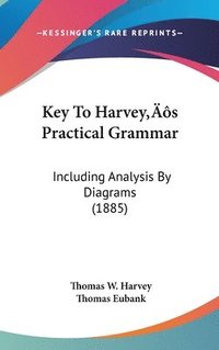 bokomslag Key to Harveys Practical Grammar: Including Analysis by Diagrams (1885)
