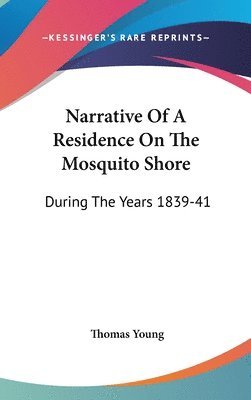 Narrative Of A Residence On The Mosquito Shore 1