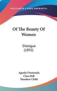 bokomslag Of the Beauty of Women: Dialogue (1892)