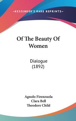 bokomslag Of the Beauty of Women: Dialogue (1892)