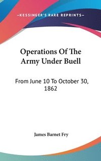 bokomslag Operations of the Army Under Buell: From June 10 to October 30, 1862: And the Buell Commission (1884)