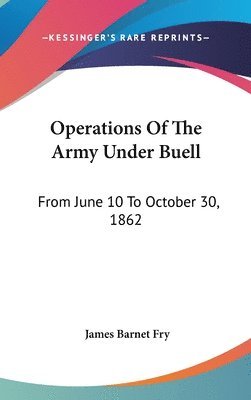 bokomslag Operations of the Army Under Buell: From June 10 to October 30, 1862: And the Buell Commission (1884)