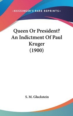 Queen or President? an Indictment of Paul Kruger (1900) 1