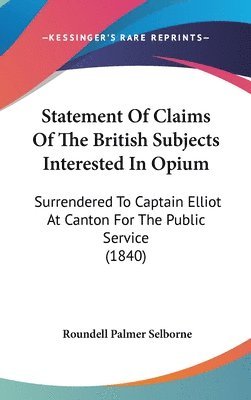 bokomslag Statement Of Claims Of The British Subjects Interested In Opium