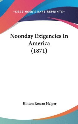 Noonday Exigencies In America (1871) 1