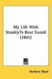 bokomslag My Life with Stanleys Rear Guard (1891)