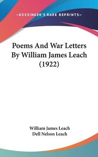 bokomslag Poems and War Letters by William James Leach (1922)