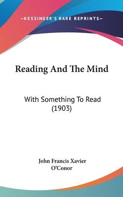 Reading and the Mind: With Something to Read (1903) 1